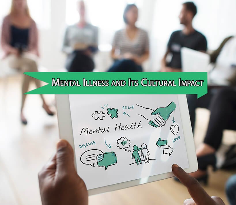 Breaking the Stigma of Mental Illness and Its Cultural Impact