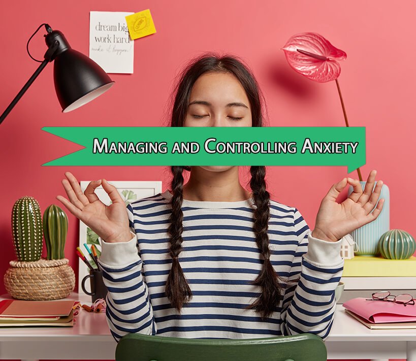 Understand Effective Strategies for Managing and Controlling Anxiety