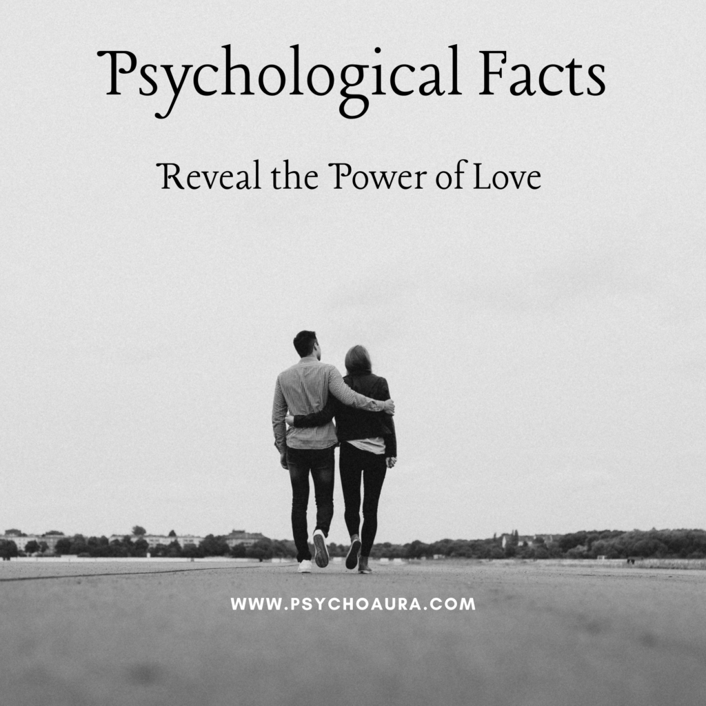 Fascinating Psychological Facts that Reveal the Power of Love