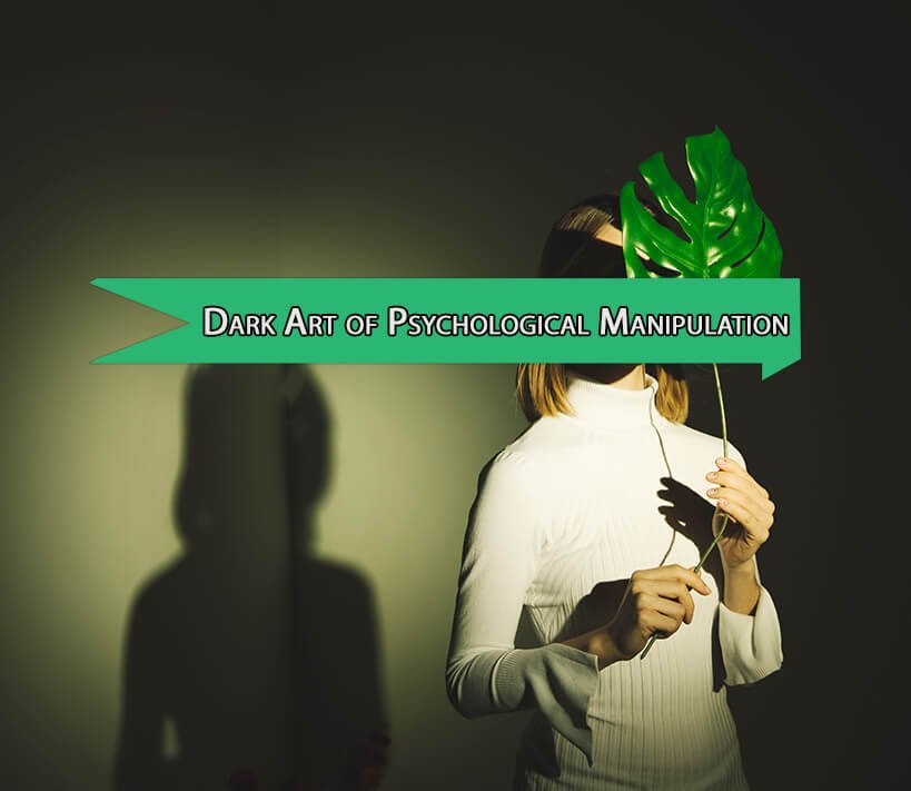 Mastering the Dark Art of Psychological Manipulation and How to Defend Against It