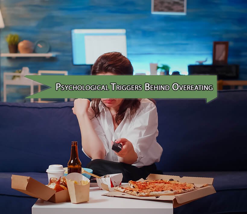 Unveiling The Psychological Triggers Behind Overeating