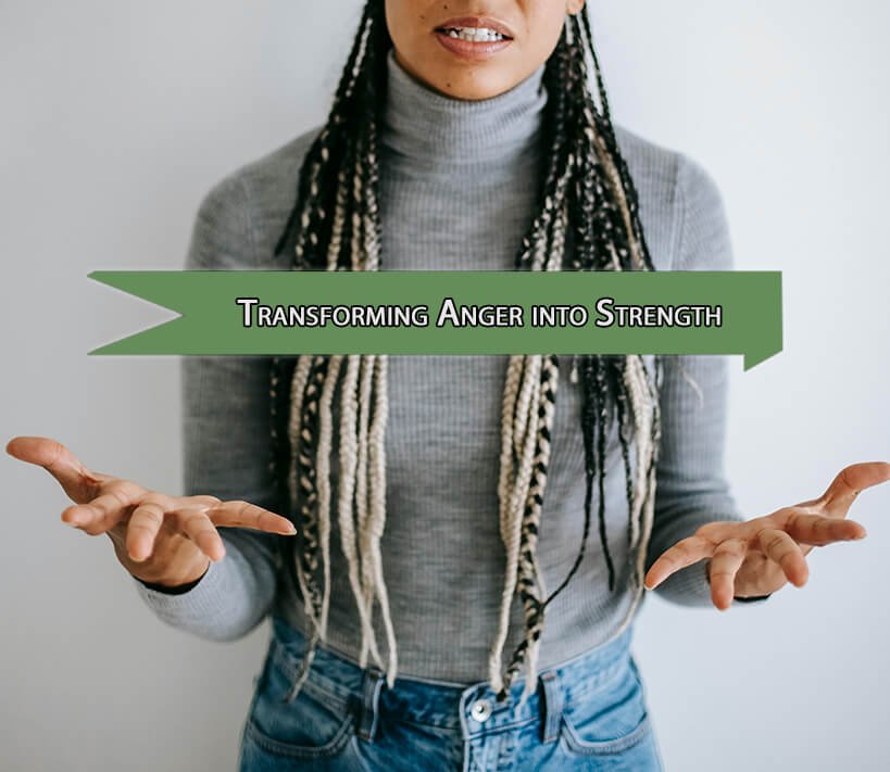 Transforming Anger into Strength and Lasting Peace