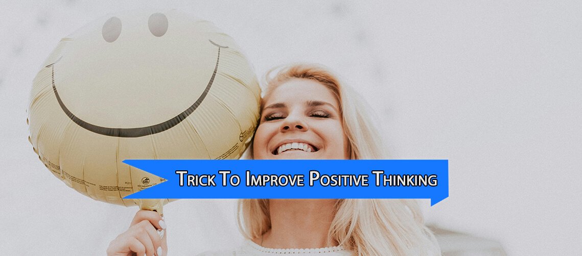 A Simple Trick to Improve Positive Thinking