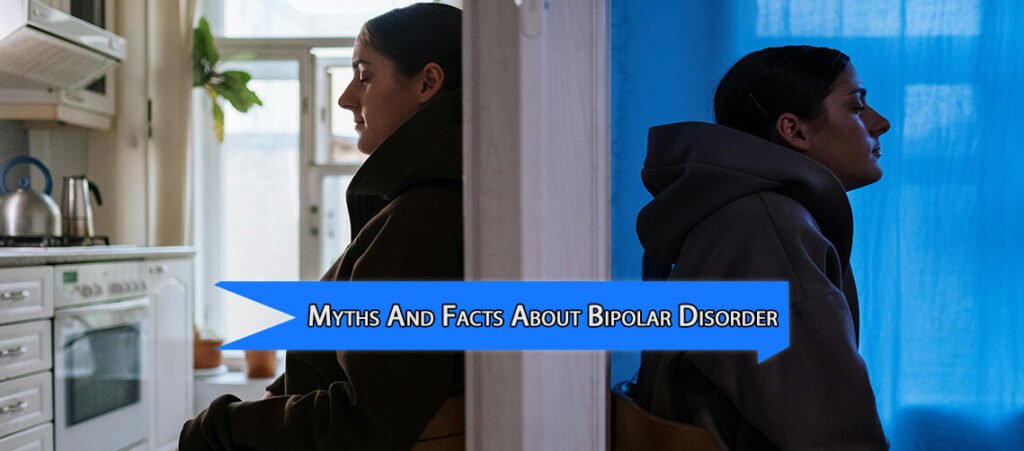 Most Common Myths And Facts About Bipolar Disorder