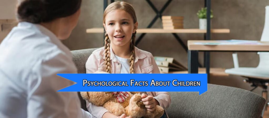 Psychological Facts About Children That Will Change the Way You See Them