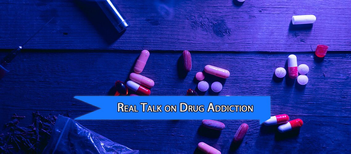Real Talk on Drug Addiction and How to Overcome It