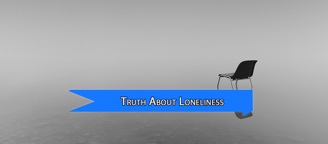 The Truth About Loneliness That No One Talks About